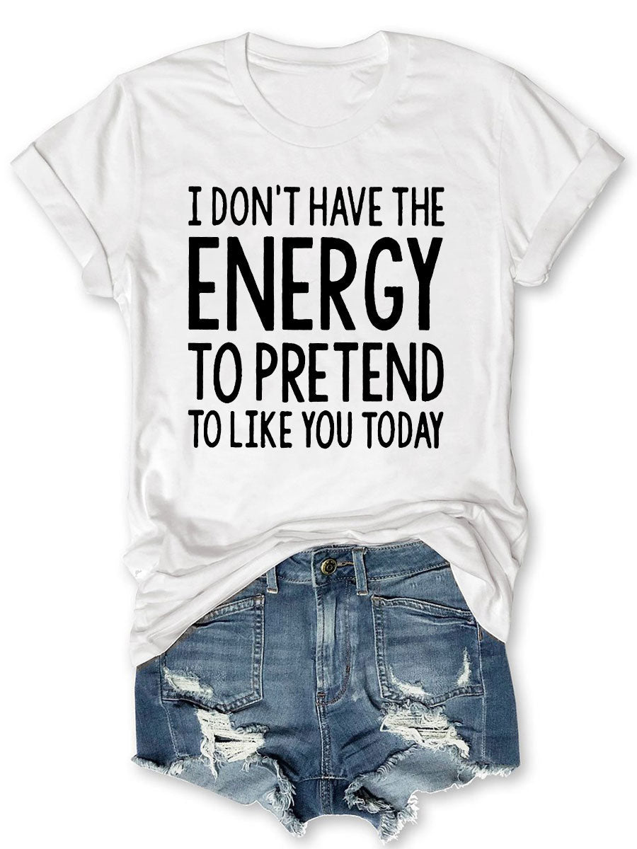  Womens I Don't Have The Energy To Pretend I Like You Today  V-Neck T-Shirt : Clothing, Shoes & Jewelry